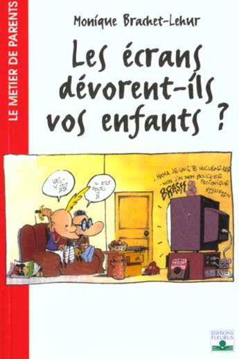 Couverture du livre « Ecrans devorent-ils nos enfants ? (les) » de Monique Brachet aux éditions Fleurus