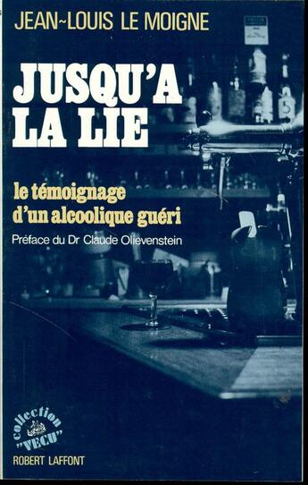 Couverture du livre « Jusqu'à la lie » de Jean-Louis Le Moigne aux éditions Robert Laffont