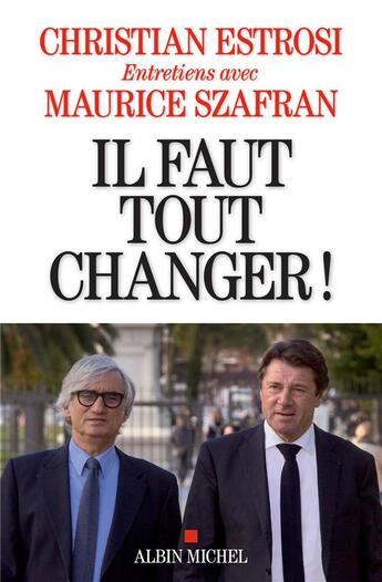 Couverture du livre « Il faut tout changer ! » de Christian Estrosi et Maurice Szafran aux éditions Albin Michel