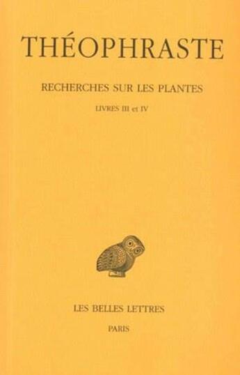 Couverture du livre « Recherches sur les plantes Tome 2 ; livre 3-4 » de Theophraste aux éditions Belles Lettres