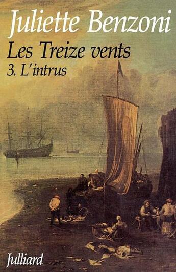 Couverture du livre « Les treize vents Tome 3 ; l'intrus » de Juliette Benzoni aux éditions Julliard