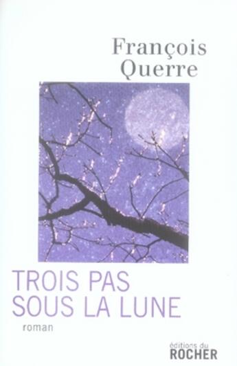 Couverture du livre « Trois pas sous la lune » de Querre F aux éditions Rocher