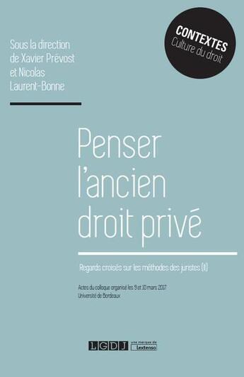 Couverture du livre « Penser l'ancien droit privé ; regards croisés sur les méthodes des juristes » de  aux éditions Lgdj