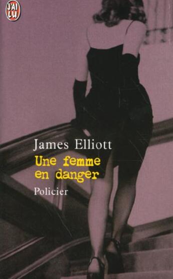 Couverture du livre « Une femme en danger » de James Elliott aux éditions J'ai Lu