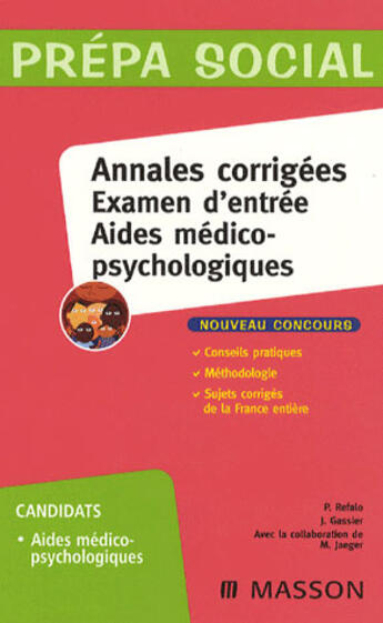Couverture du livre « Annales corrigées examen d'entrée aides médico-psychologiques » de Patrick Refalo aux éditions Elsevier-masson