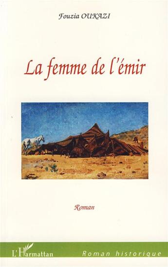 Couverture du livre « La femme de l'émir » de Fouzia Oukazi aux éditions L'harmattan