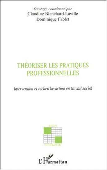 Couverture du livre « Théoriser les pratiques professionnelles : Invention et recherche-action en travail social » de  aux éditions Editions L'harmattan