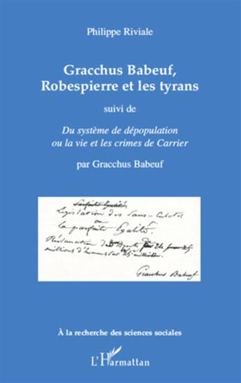 Couverture du livre « Gracchus Babeauf, Robespierre et les tyrans ; du système de dépopulation ou la vie des crimes de Carrier » de Gracchus Babeuf et Riviale Philippe aux éditions L'harmattan