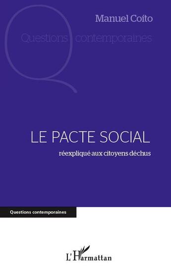 Couverture du livre « Le pacte social ; réexpliqué aux citoyens déchus » de Manuel Coito aux éditions L'harmattan