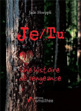 Couverture du livre « Je / tu ; une histoire de vengeance » de Jade Hoeppli aux éditions Amalthee