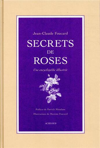 Couverture du livre « Secrets de roses » de Jean-Claude Foucard et Maxime Foucard aux éditions Actes Sud