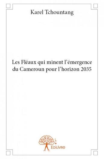 Couverture du livre « Les fl'aux qui minent l'émergence du Cameroun pour l'horizon 2035 » de Karel Tchountang aux éditions Edilivre