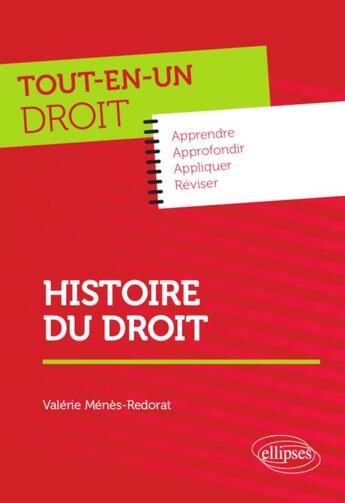 Couverture du livre « Tout-en-un droit ; histoire du droit » de Valerie Menes-Redorat aux éditions Ellipses