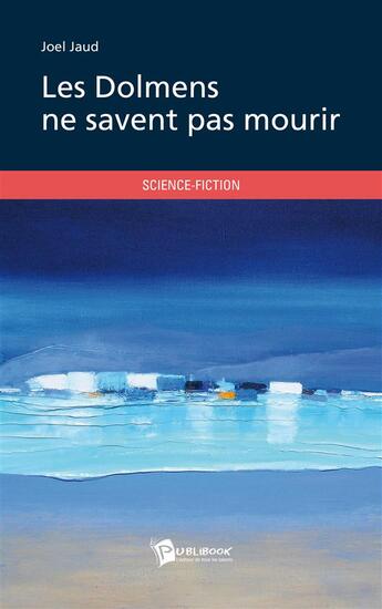 Couverture du livre « Les dolmens ne savent pas mourir » de Joel Jaud aux éditions Publibook