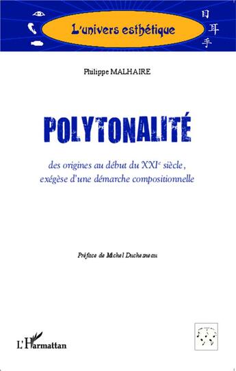 Couverture du livre « Polytonalité ; des origines au début du XXIe siècle ; exégèse d'une démarche compositionnelle » de Philippe Malhaire aux éditions L'harmattan