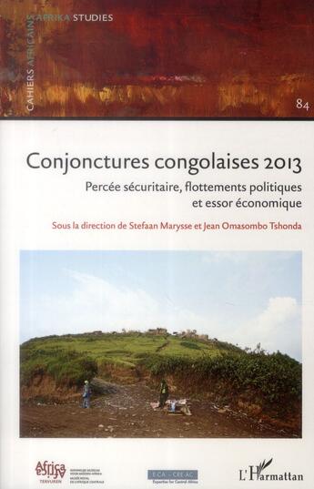 Couverture du livre « Conjonctures congolaises 2013 ; percée sécuritaire, flottements politiques et essor économique » de Stefaan Marysse et Jean Omasombo aux éditions L'harmattan