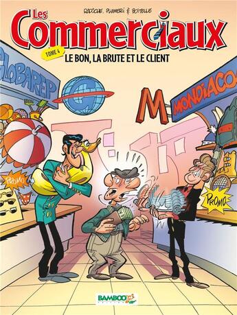 Couverture du livre « Les commerciaux t.4 : le bon, la brute et le client » de Plumeri et Radoche et Boitelle aux éditions Bamboo