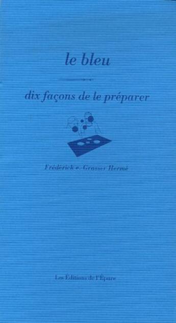 Couverture du livre « Dix façons de le préparer : le bleu » de Grasser Herme Freder aux éditions Les Editions De L'epure