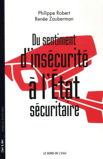 Couverture du livre « Du sentiment d'insécurité à l'Etat sécuritaire » de Philippe Robert et Renee Zauberman aux éditions Bord De L'eau