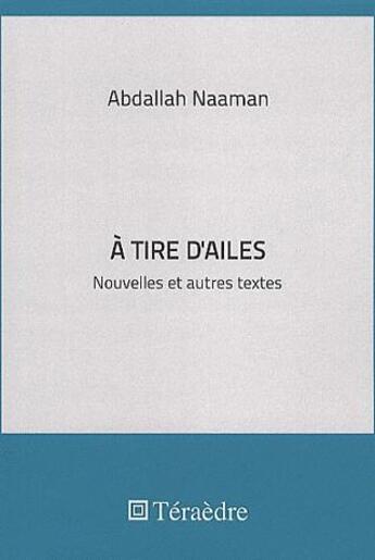 Couverture du livre « À tire d'ailes » de Abdallah Naaman aux éditions Teraedre