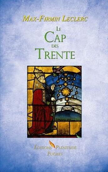 Couverture du livre « Le cap des trente » de Max-Firmin Leclerc aux éditions Plenitude