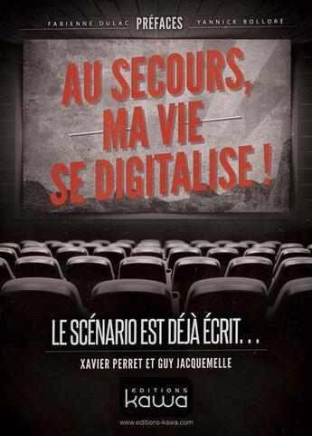 Couverture du livre « Au secours, ma vie se digitalise ! le scénario est déjà écrit... » de Guy Jacquemelle et Xavier Perret aux éditions Kawa