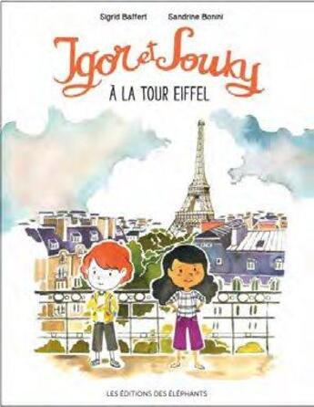 Couverture du livre « Igor et Souky à la tour eiffel » de Sandrine Bonini et Sigrid Baffert aux éditions Editions Des Elephants