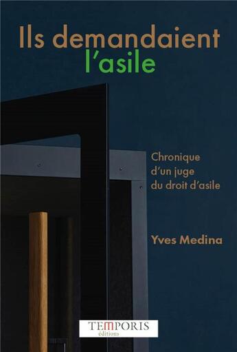 Couverture du livre « Ils demandaient l'asile : Chronique d'un juge du droit d'asile » de Yves Medina aux éditions Temporis