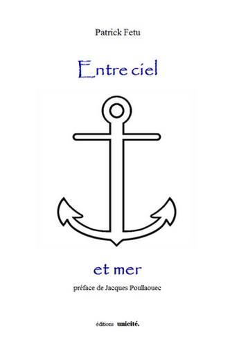 Couverture du livre « Entre ciel et mer » de Patrick Fetu aux éditions Unicite