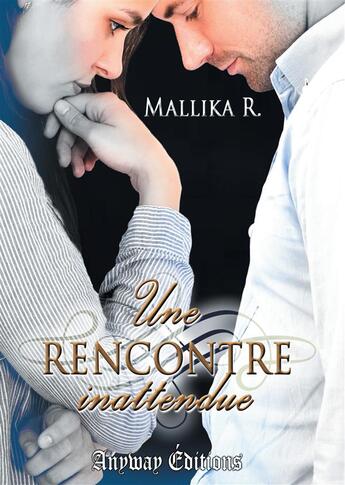 Couverture du livre « Une rencontre inattendue » de Mallika R. aux éditions Anyway