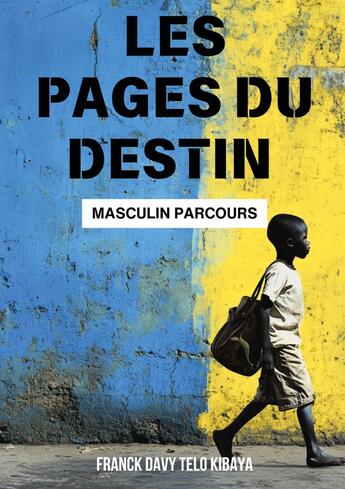 Couverture du livre « Les pages du destin : Masculin parcours » de Franck Davy Telo Kibaya aux éditions Publishroom Factory