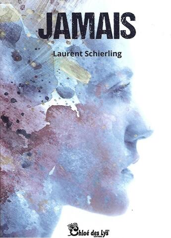 Couverture du livre « Jamais » de Laurent Schierling aux éditions Chloe Des Lys