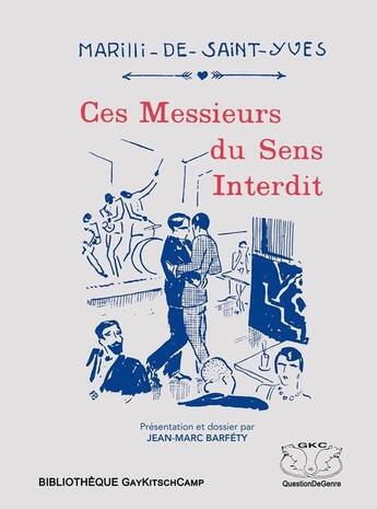 Couverture du livre « Ces messieurs du sens interdit ; l'amour défendu de Jacques Degailleul » de Marilli De Saint-Yves aux éditions Gaykitschcamp