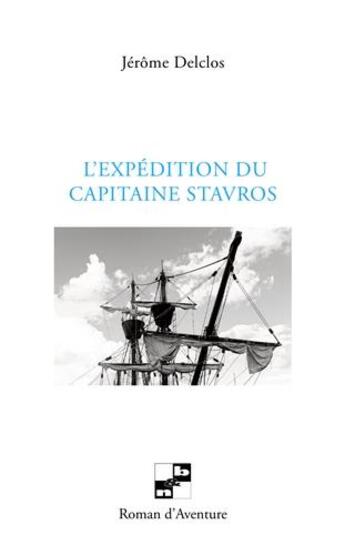 Couverture du livre « L'expédition du capitaine Stavros » de Jerome Delclos aux éditions N Et B Editions