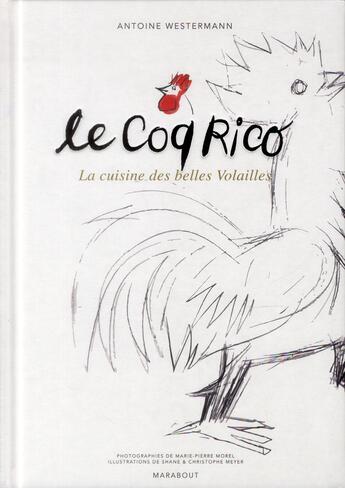 Couverture du livre « Le coq Rico ; la cuisine des belles volailles » de Antoine Westermann aux éditions Marabout