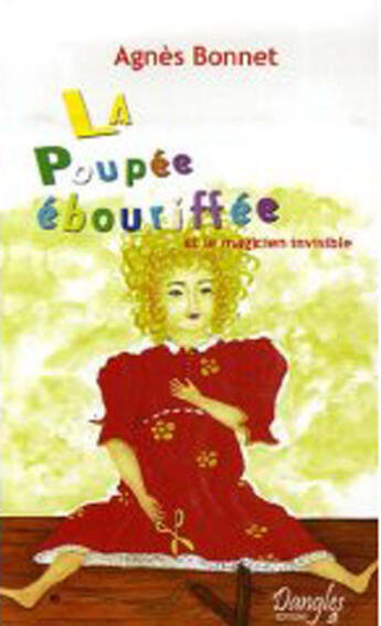 Couverture du livre « La poupée ébouriffée et le magicien invisible » de Agnes Bonnet aux éditions Dangles