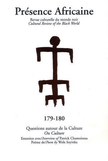 Couverture du livre « Revue présence africaine n.179/180 ; questions autour de la culture ; on culture ; entretien avec Patrick Chamoiseau ; interview of Patrick Chamoiseau ; poème de Wole Soyinka ; poem by Wole Soyinka » de Revue Presence Africaine aux éditions Presence Africaine