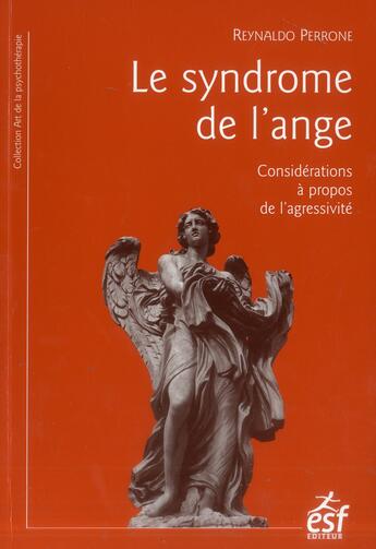 Couverture du livre « Le syndrome de l'ange ; quand l'agressivité est déficiente » de Perrone aux éditions Esf