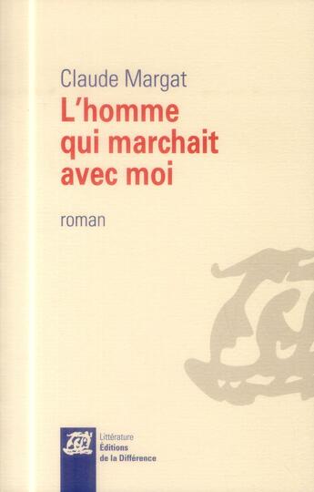 Couverture du livre « L'homme qui marchait avec moi » de Claude Margat aux éditions La Difference