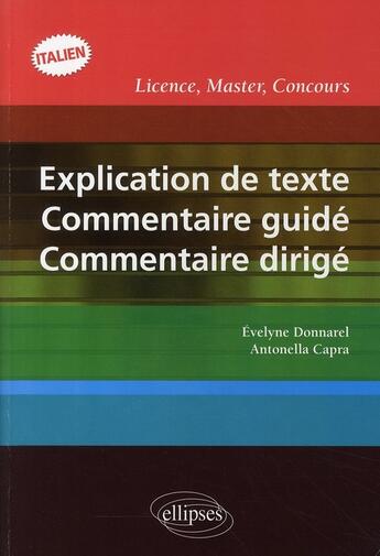 Couverture du livre « Explication de texte, commentaire guidé, commentaire dirigé ; licence, master, concours italien » de Donnarel/Capra aux éditions Ellipses