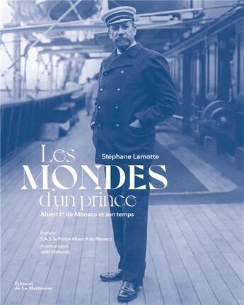 Couverture du livre « Les mondes d'un prince : Albert Ier de Monaco et son temps » de Stephane De Lamotte aux éditions La Martiniere