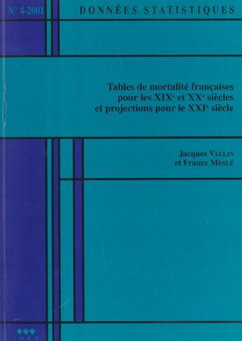 Couverture du livre « Données statistiques N° 4-2001 : tables de mortalité françaises pour le XIXe et XXe siècles et projections pour le XXIe siècle » de France Mesle et Jacques Vallin aux éditions Ined