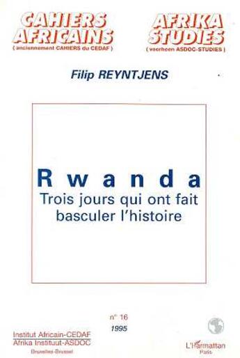 Couverture du livre « Rwanda : Trois jours qui ont fait basculer l'histoire » de Reyntjens Filip aux éditions L'harmattan