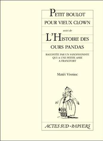 Couverture du livre « Petit boulot pour vieux clown ; l'histoire des ours pandas » de Matei Visniec aux éditions Actes Sud