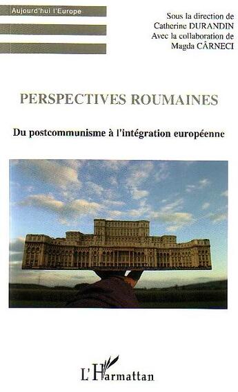 Couverture du livre « Perspectives roumaines : Du postcommunisme à l'intégration européenne » de Catherine Durandin aux éditions L'harmattan