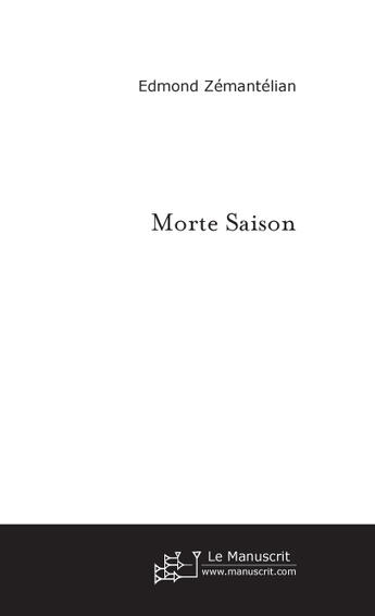 Couverture du livre « Morte saison » de Edmond Zemantelian aux éditions Le Manuscrit