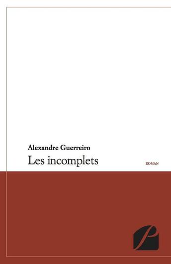 Couverture du livre « Les incomplets » de Alexandre Guerreiro aux éditions Editions Du Panthéon