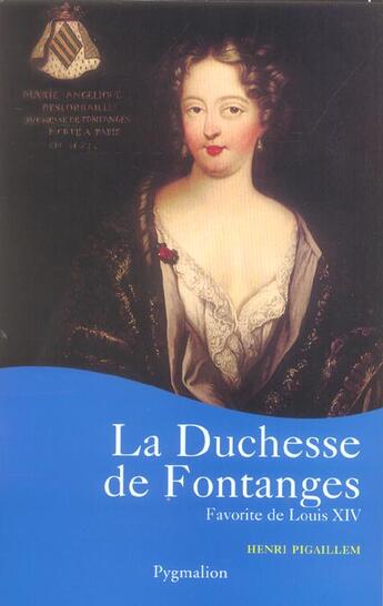 Couverture du livre « La Duchesse de Fontanges : Favorite de Louis XIV » de Henri Pigaillem aux éditions Pygmalion