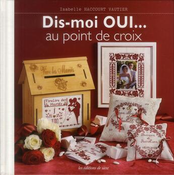 Couverture du livre « Dis-moi oui... au point de croix » de Isabelle Haccourt-Vautier aux éditions De Saxe