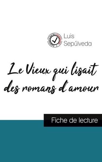 Couverture du livre « Le vieux qui lisait des romans d'amour de Luis Sepulveda (fiche de lecture et analyse complète de l'oeuvre) » de Luis Sepulveda aux éditions Comprendre La Litterature